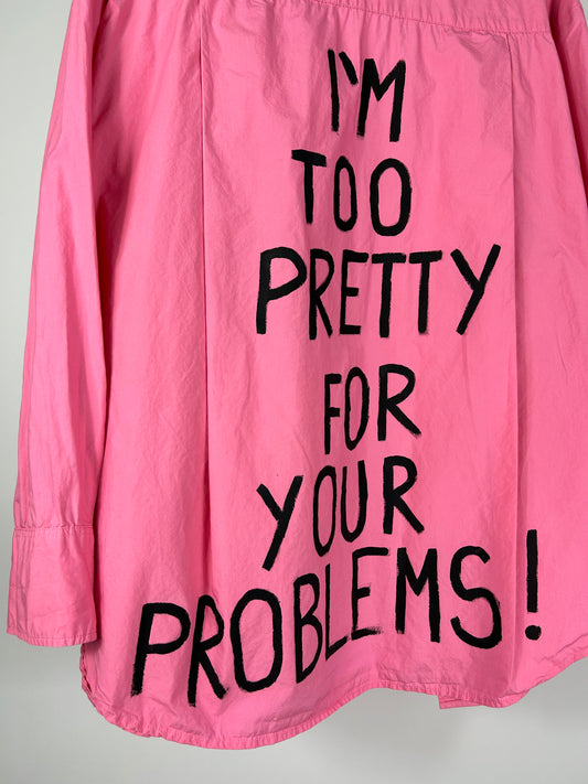 Camicia ‘I’m too pretty for your problems!’ tg.L