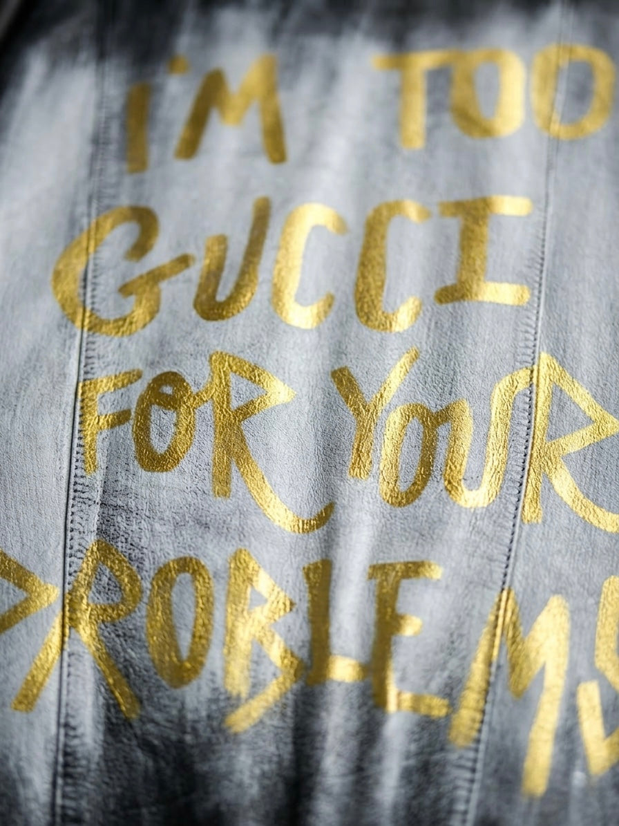 Giacca di pelle ‘I’m too Gucci for your problems’ hand printed